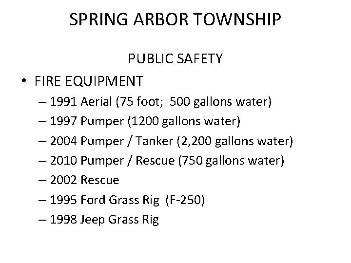 SPRING ARBOR TOWNSHIP PUBLIC SAFETY • FIRE EQUIPMENT – 1991 Aerial (75 foot; 500