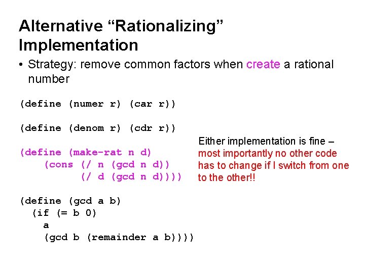 Alternative “Rationalizing” Implementation • Strategy: remove common factors when create a rational number (define