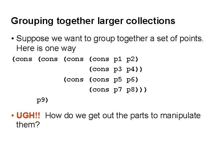 Grouping together larger collections • Suppose we want to group together a set of