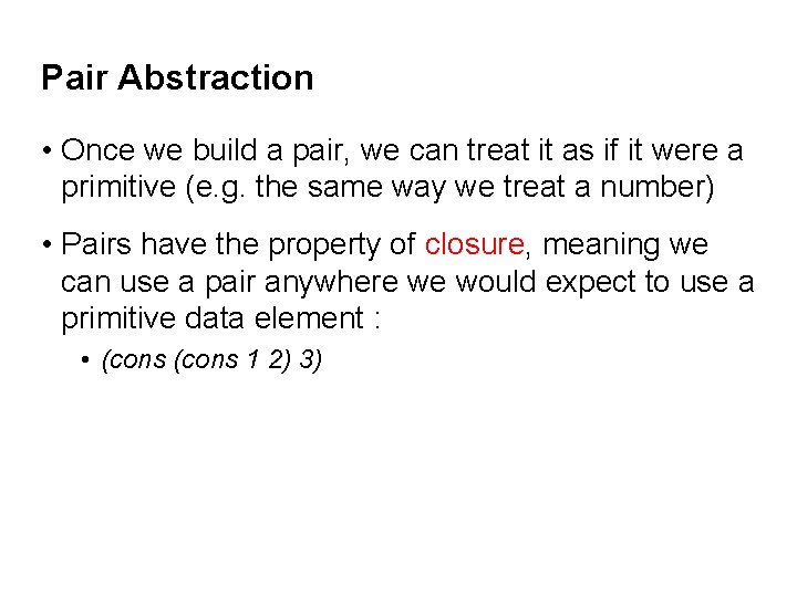 Pair Abstraction • Once we build a pair, we can treat it as if