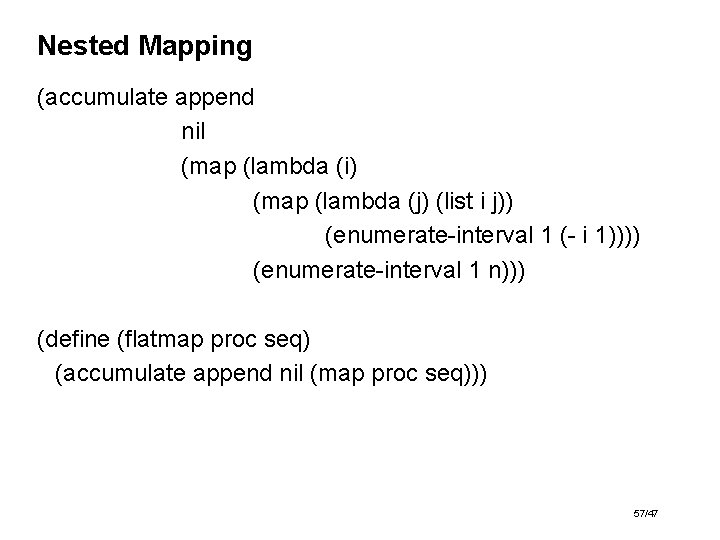 Nested Mapping (accumulate append nil (map (lambda (i) (map (lambda (j) (list i j))