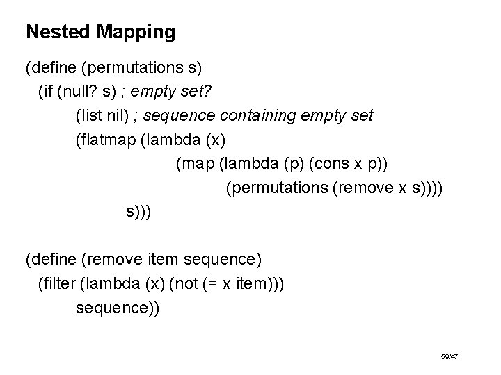 Nested Mapping (define (permutations s) (if (null? s) ; empty set? (list nil) ;