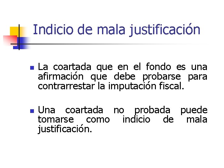 Indicio de mala justificación n n La coartada que en el fondo es una