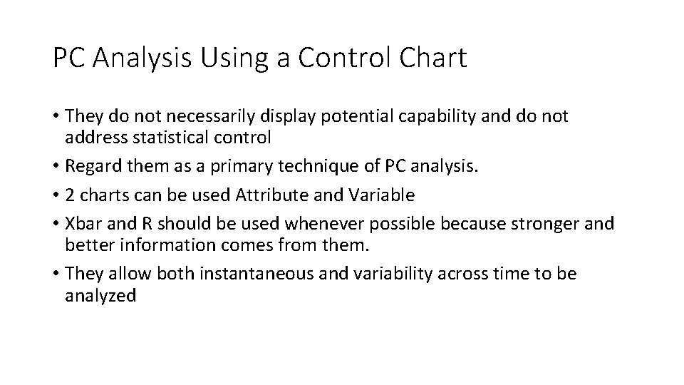 PC Analysis Using a Control Chart • They do not necessarily display potential capability PC Analysis Using a Control Chart • They do not necessarily display potential capability