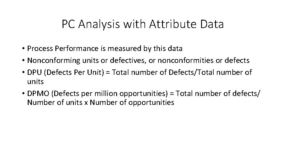 PC Analysis with Attribute Data • Process Performance is measured by this data • PC Analysis with Attribute Data • Process Performance is measured by this data •
