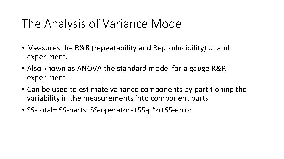 The Analysis of Variance Mode • Measures the R&R (repeatability and Reproducibility) of and The Analysis of Variance Mode • Measures the R&R (repeatability and Reproducibility) of and