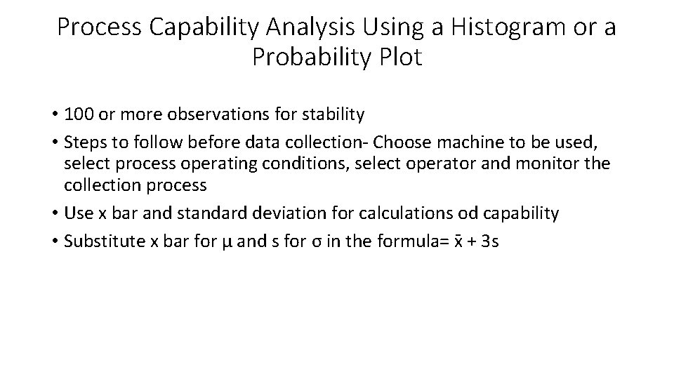 Process Capability Analysis Using a Histogram or a Probability Plot • 100 or more Process Capability Analysis Using a Histogram or a Probability Plot • 100 or more