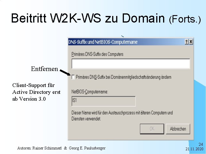 Beitritt W 2 K-WS zu Domain (Forts. ) Entfernen Client-Support für Active Directory erst