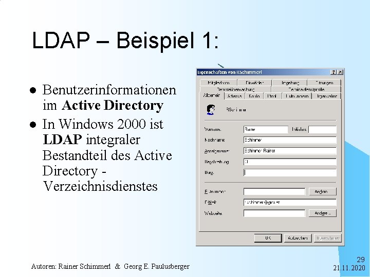 LDAP – Beispiel 1: l l Benutzerinformationen im Active Directory In Windows 2000 ist