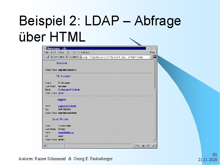 Beispiel 2: LDAP – Abfrage über HTML Autoren: Rainer Schimmerl & Georg E. Paulusberger