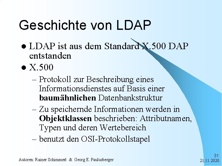 Geschichte von LDAP ist aus dem Standard X. 500 DAP entstanden l X. 500