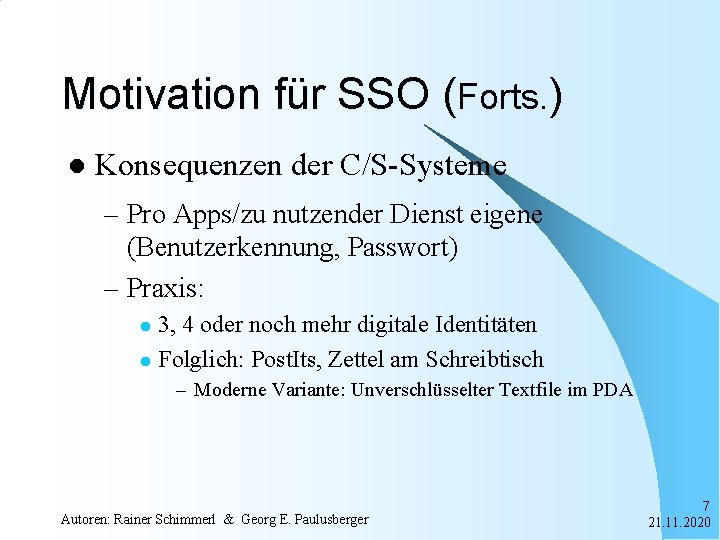Motivation für SSO (Forts. ) l Konsequenzen der C/S-Systeme – Pro Apps/zu nutzender Dienst