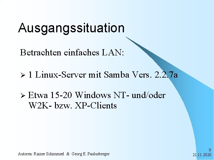 Ausgangssituation Betrachten einfaches LAN: Ø 1 Linux-Server mit Samba Vers. 2. 2. 7 a