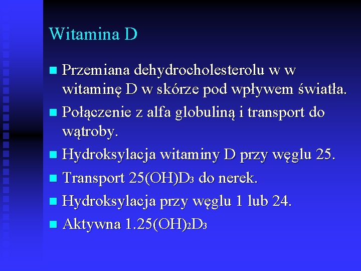 Witamina D Przemiana dehydrocholesterolu w w witaminę D w skórze pod wpływem światła. n