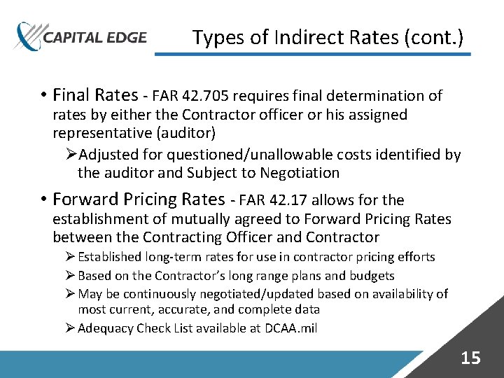 Types of Indirect Rates (cont. ) • Final Rates - FAR 42. 705 requires