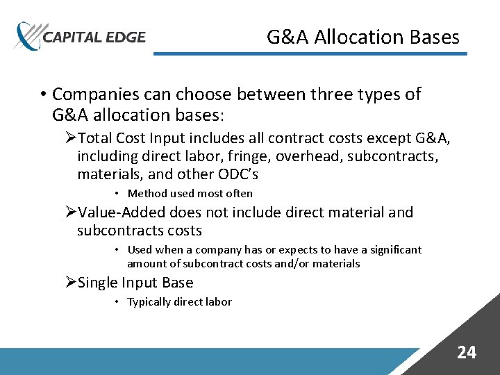 G&A Allocation Bases • Companies can choose between three types of G&A allocation bases: