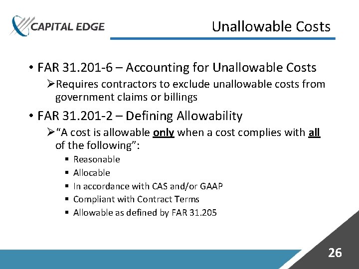 Unallowable Costs • FAR 31. 201 -6 – Accounting for Unallowable Costs ØRequires contractors