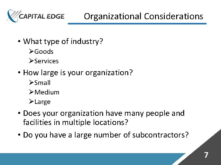 Organizational Considerations • What type of industry? ØGoods ØServices • How large is your