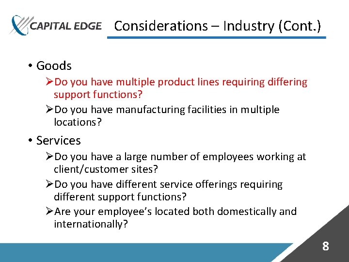 Considerations – Industry (Cont. ) • Goods ØDo you have multiple product lines requiring