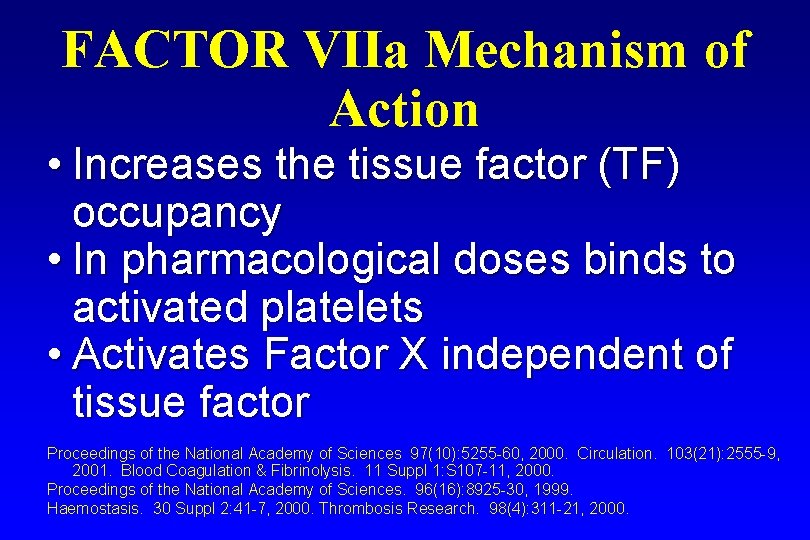 FACTOR VIIa Mechanism of Action • Increases the tissue factor (TF) occupancy • In
