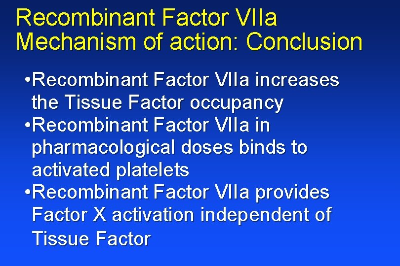 Recombinant Factor VIIa Mechanism of action: Conclusion • Recombinant Factor VIIa increases the Tissue