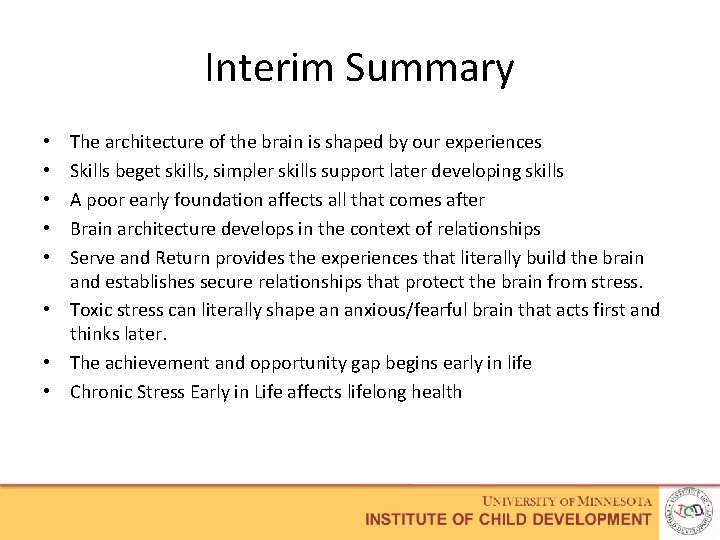 Interim Summary The architecture of the brain is shaped by our experiences Skills beget