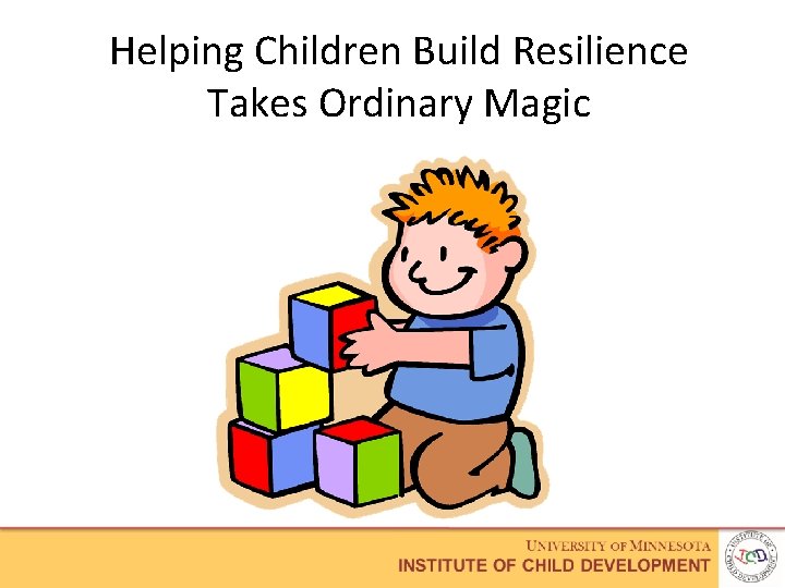 Helping Children Build Resilience Takes Ordinary Magic 