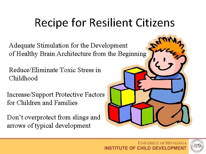 Recipe for Resilient Citizens Adequate Stimulation for the Development of Healthy Brain Architecture from