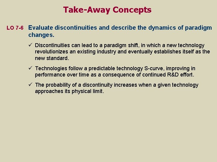 Take-Away Concepts LO 7 -6 Evaluate discontinuities and describe the dynamics of paradigm changes.