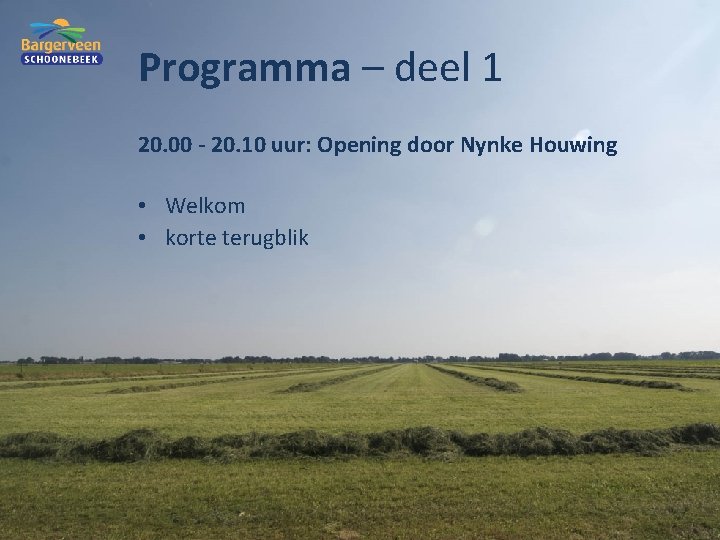 Programma – deel 1 20. 00 - 20. 10 uur: Opening door Nynke Houwing