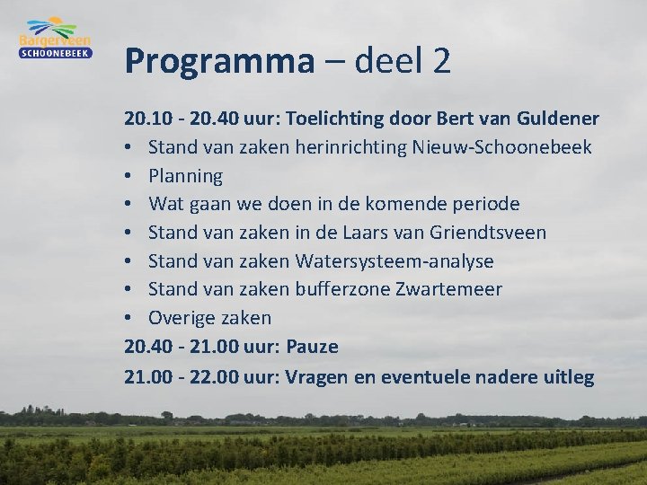 Programma – deel 2 20. 10 - 20. 40 uur: Toelichting door Bert van