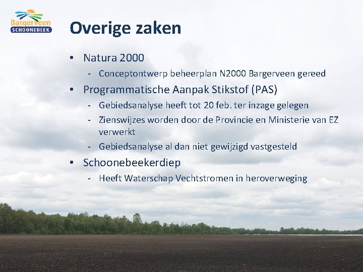 Overige zaken • Natura 2000 - Conceptontwerp beheerplan N 2000 Bargerveen gereed • Programmatische