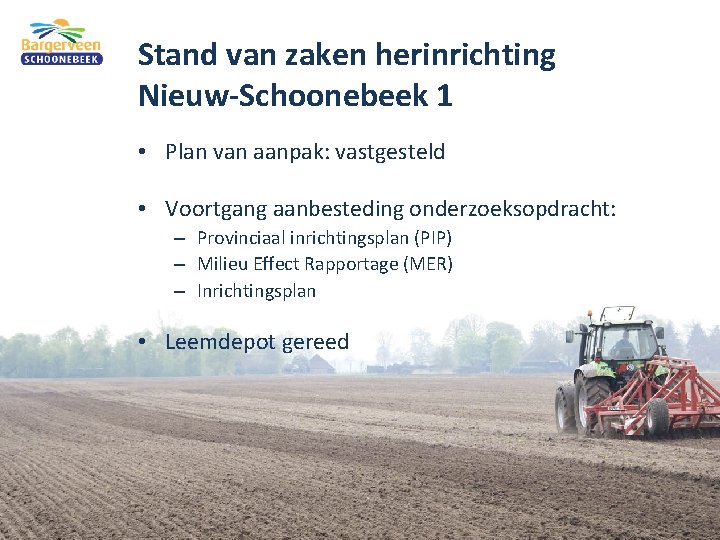 Stand van zaken herinrichting Nieuw-Schoonebeek 1 • Plan van aanpak: vastgesteld • Voortgang aanbesteding