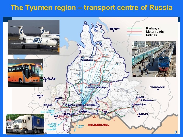 The Tyumen region – transport centre of Russia Norilsk Railways Motor roads Airlines Salekhard