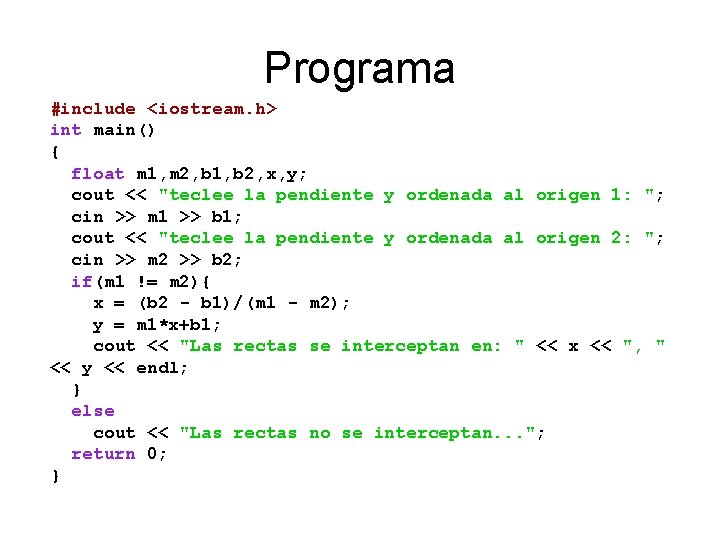 Programa #include <iostream. h> int main() { float m 1, m 2, b 1,