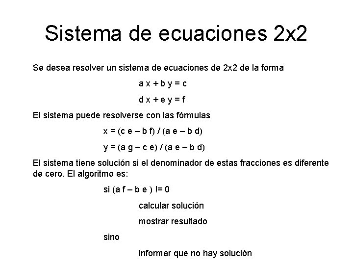 Sistema de ecuaciones 2 x 2 Se desea resolver un sistema de ecuaciones de