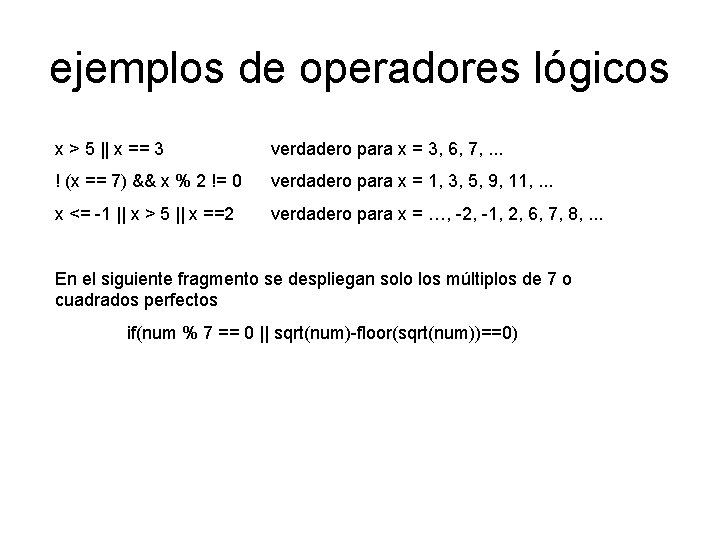 ejemplos de operadores lógicos x > 5 || x == 3 verdadero para x