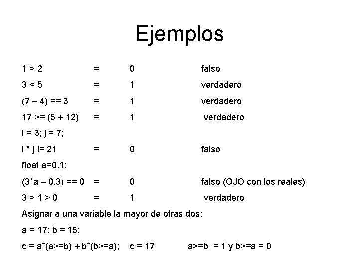 Ejemplos 1 > 2 = 0 falso 3 < 5 = 1 verdadero (7