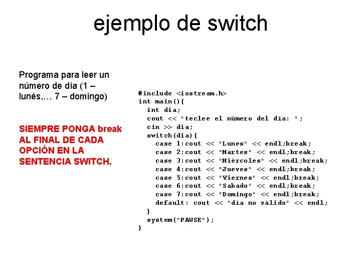 ejemplo de switch Programa para leer un número de día (1 – lunés, …