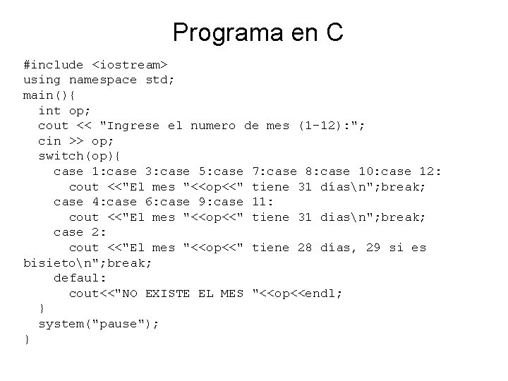 Programa en C #include <iostream> using namespace std; main(){ int op; cout << "Ingrese