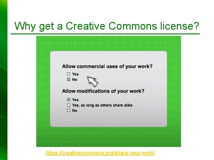 Why get a Creative Commons license? https: //creativecommons. org/share-your-work/ 