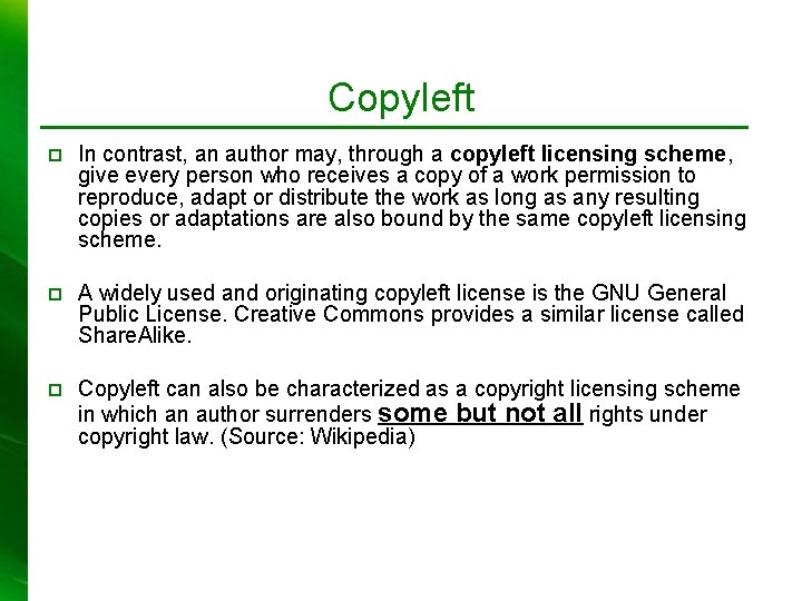 Copyleft p In contrast, an author may, through a copyleft licensing scheme, give every