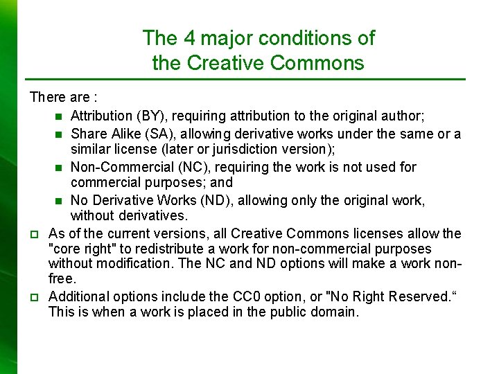 The 4 major conditions of the Creative Commons There are : n Attribution (BY),