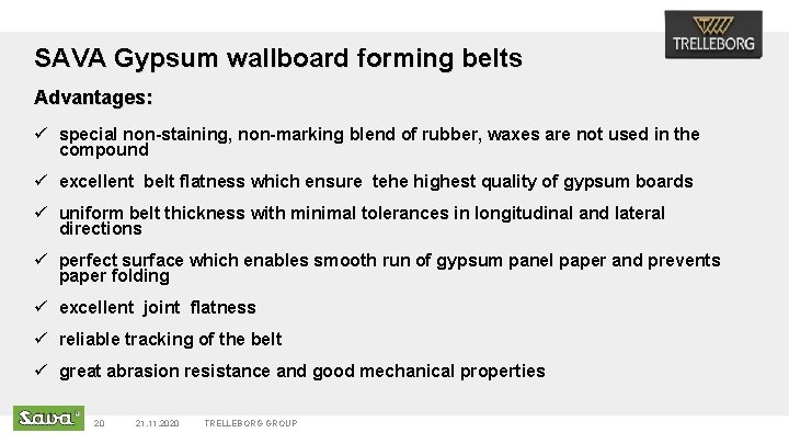 SAVA Gypsum wallboard forming belts Advantages: ü special non-staining, non-marking blend of rubber, waxes