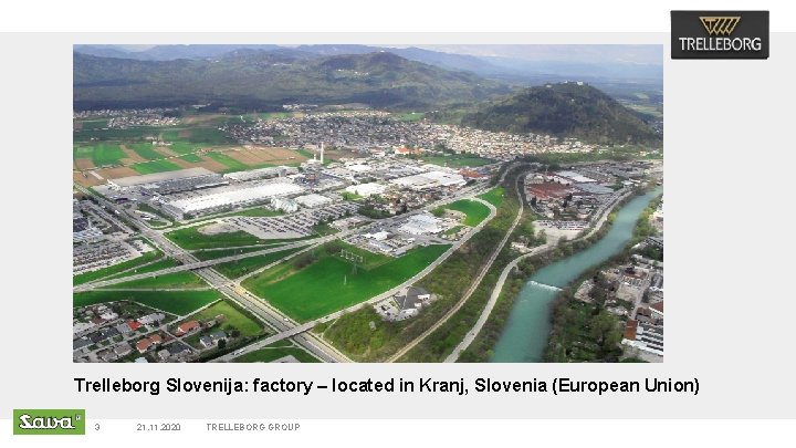 Trelleborg Slovenija: factory – located in Kranj, Slovenia (European Union) 3 21. 11. 2020