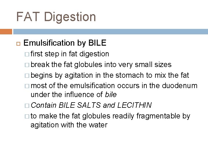 FAT Digestion Emulsification by BILE � first step in fat digestion � break the