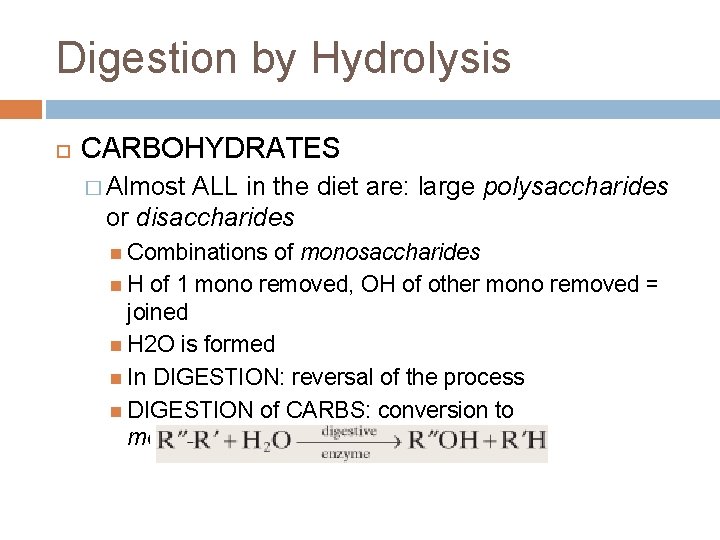 Digestion by Hydrolysis CARBOHYDRATES � Almost ALL in the diet are: large polysaccharides or