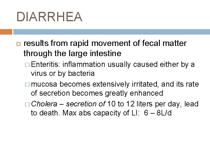 DIARRHEA results from rapid movement of fecal matter through the large intestine � Enteritis: