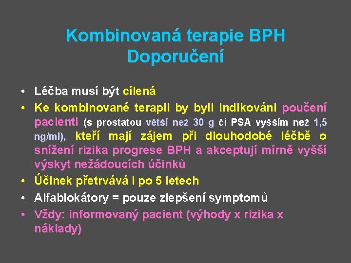 Kombinovaná terapie BPH Doporučení • Léčba musí být cílená • Ke kombinované terapii by