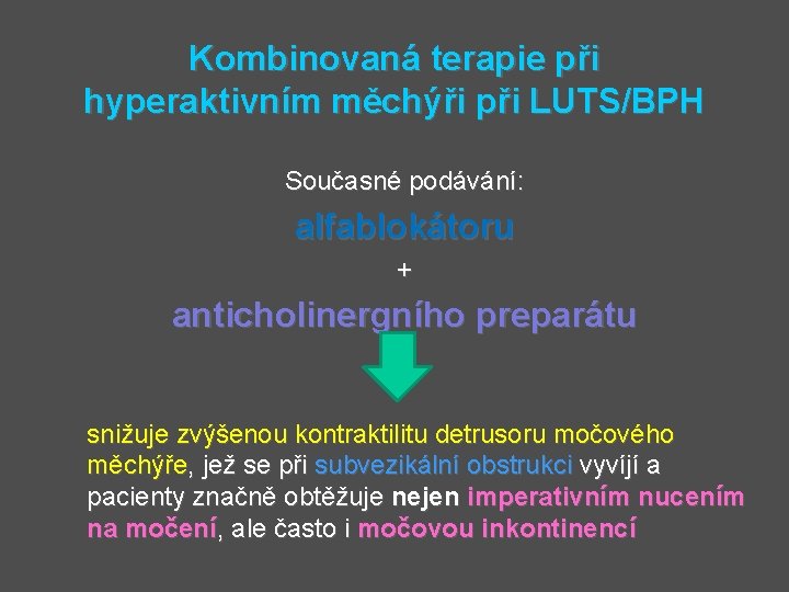 Kombinovaná terapie při hyperaktivním měchýři při LUTS/BPH Současné podávání: alfablokátoru + anticholinergního preparátu snižuje